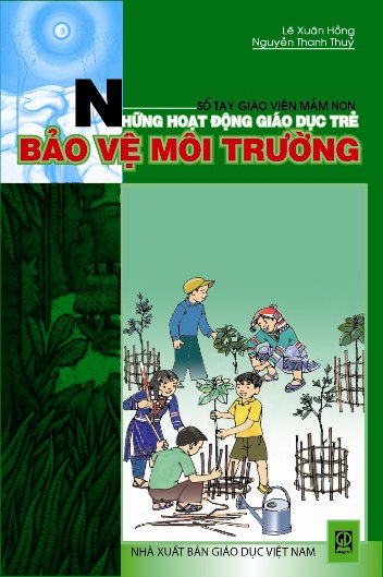 Sổ tay giáo viên mầm non - Những hoạt động giáo dục trẻ bảo vệ môi trường