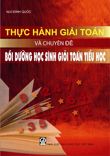 Thực hành giải toán và chuyên để bồi dưỡng học sinh giỏi toán tiểu học
