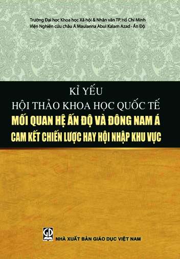 Kỉ yếu Hội thảo khoa học quốc tế - Mối quan hệ Ấn Độ và Đông Nam Á - Cam kết chiến lược hay hội nhập khu vực