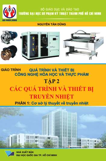 Quá trình và thiết bị công nghệ hóa học & thực phẩm - Tập 2 (Phần 1  Cơ sở lý thuyết truyền nhiệt)
