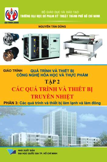 Quá trình và thiết bị công nghệ hóa học & thực phẩm - Tập 2 ( Phần 3  Các quá trình và thiết bị làm lạnh và làm đông)
