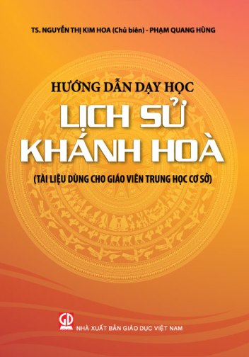 Hướng dẫn dạy học lịch sử Khánh Hòa (Tài liệu dùng cho giáo viên Trung học cơ sở )