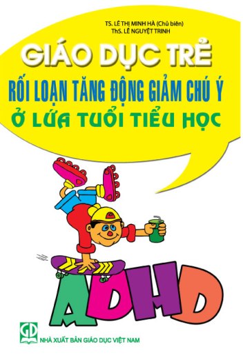 Giáo Dục Trẻ Rối Loạn Tăng động Giảm Chú ý ở Lứa Tuổi Tiểu Học Sách Lẻ Sachbaovnvn 