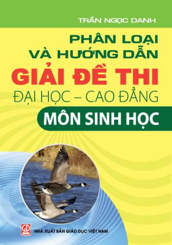 Phân loại và hướng dẫn giải đề thi Đại học - Cao đẳng môn Sinh học (Tái bản lần thứ hai, có chỉnh lí, bổ sung)