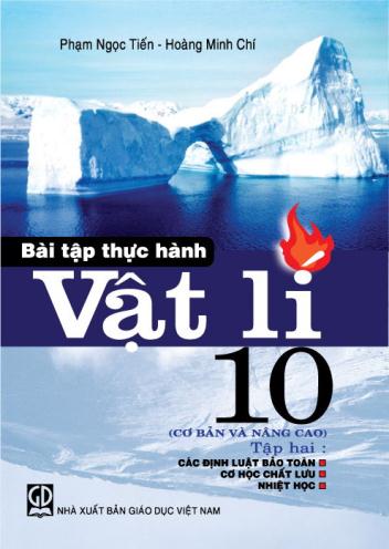 Bài tập thực hành Vật lí 10 (cơ bản và nâng cao), Tập hai - Các định luật bảo toàn, Cơ học chất lưu, Nhiệt học