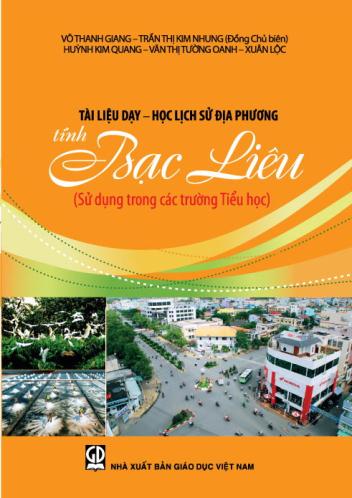 Tài liệu dạy - học Lịch sử địa phương tỉnh Bạc Liêu (Sử dụng trong các trường Tiểu học)