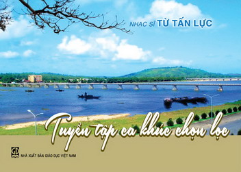 Nhạc sĩ Từ Tấn Lực: Tuyển tập ca khúc chọn lọc