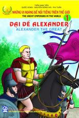 Những vị hoàng đế nổi tiếng trên thế giới tập 1: Đại đế Alexander