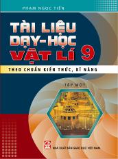 Tài liệu dạy - học Vật lý 9 theo chuẩn kiến thức, kỹ năng - tập một