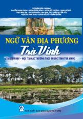 Ngữ văn địa phương Trà Vinh (Tài liệu dạy - học tại các trường THCS thuộc tỉnh Trà Vinh)