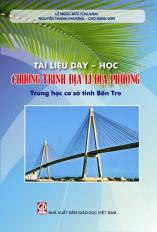 Tài liệu dạy - học chương trình Địa lí địa phương Trung học cơ sở tỉnh Bến Tre