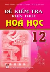 Đề kiểm tra kiến thức Hóa học 12