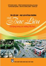 Tài liệu dạy - học Lịch sử địa phương tỉnh Bạc Liêu (Sử dụng trong các trường Tiểu học)